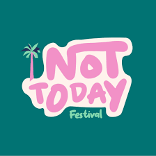 not today festival not today festival